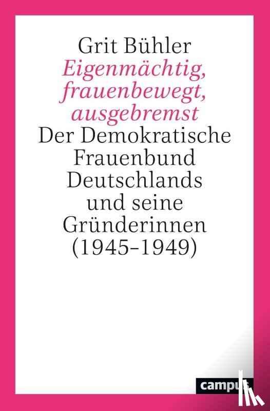 Bühler, Grit - Eigenmächtig, frauenbewegt, ausgebremst