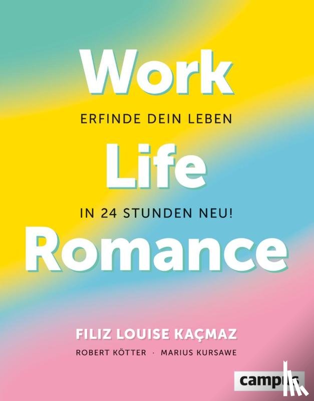 Kacmaz, Filiz Louise, Kötter, Robert, Kursawe, Marius - Work-Life-Romance