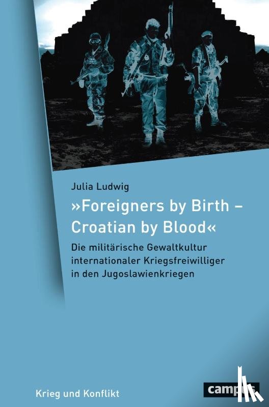 Ludwig, Julia - 'Foreigners by Birth - Croatian by Blood'