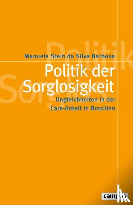 Stein da Silva Barbosa, Manuela - Politik der Sorglosigkeit