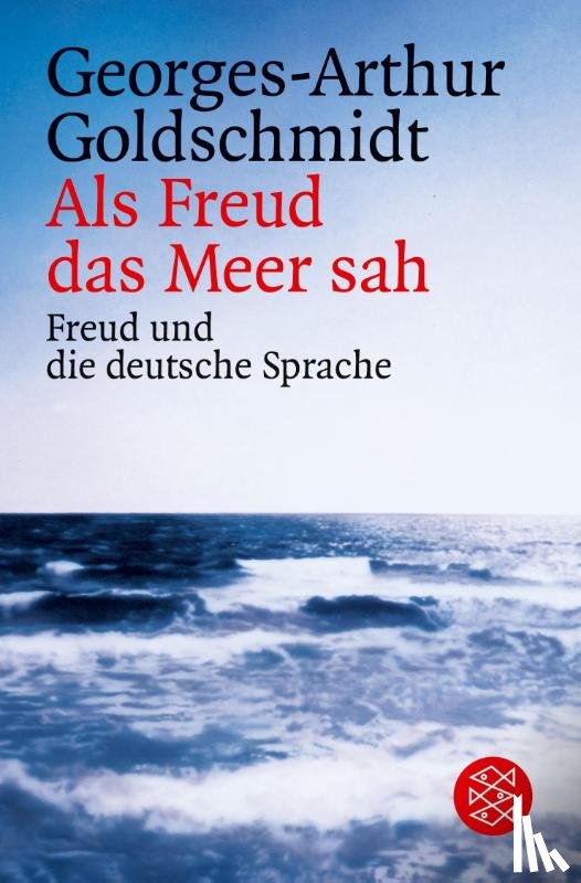 Goldschmidt, Georges-Arthur - Als Freud das Meer sah