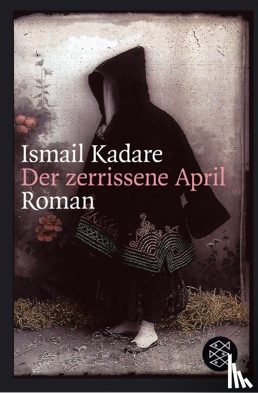 Kadare, Ismail - Der zerrissene April