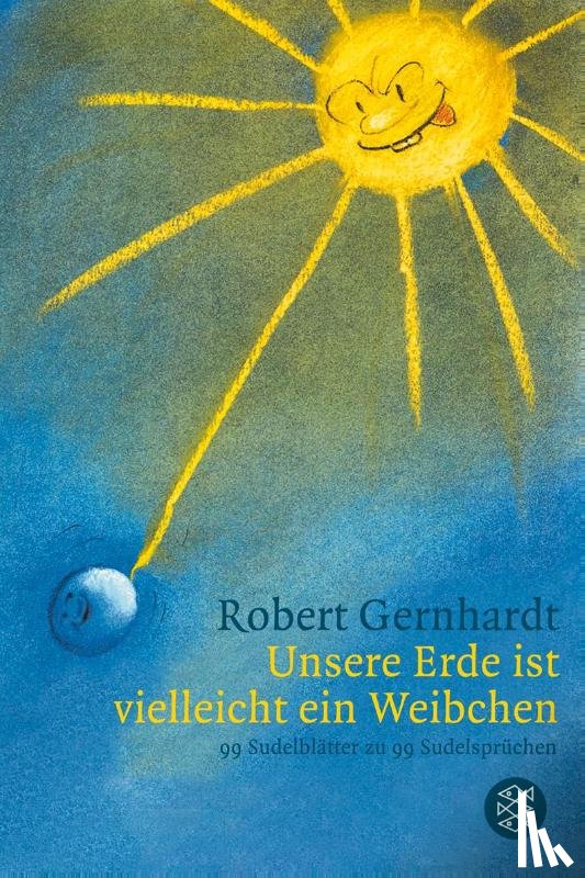 Gernhardt, Robert - Unsere Erde ist vielleicht ein Weibchen