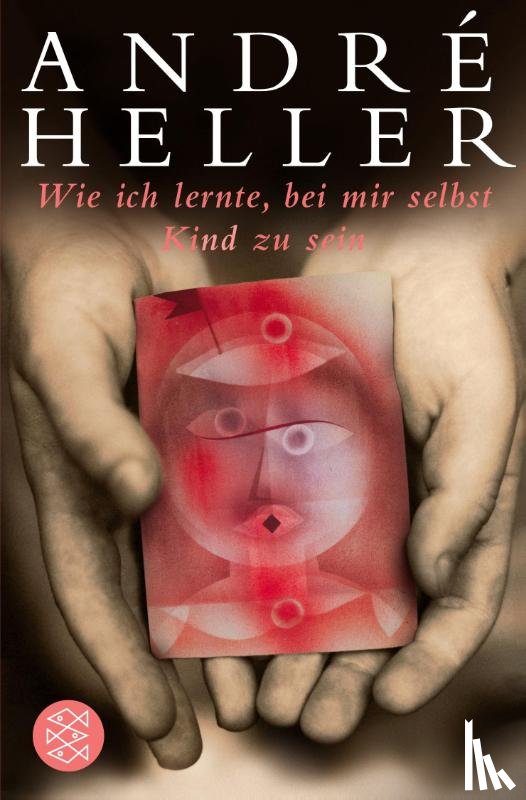 Heller, André - Wie ich lernte, bei mir selbst Kind zu sein