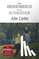 Heidenreich, Elke, Schroeder, Bernd - Alte Liebe