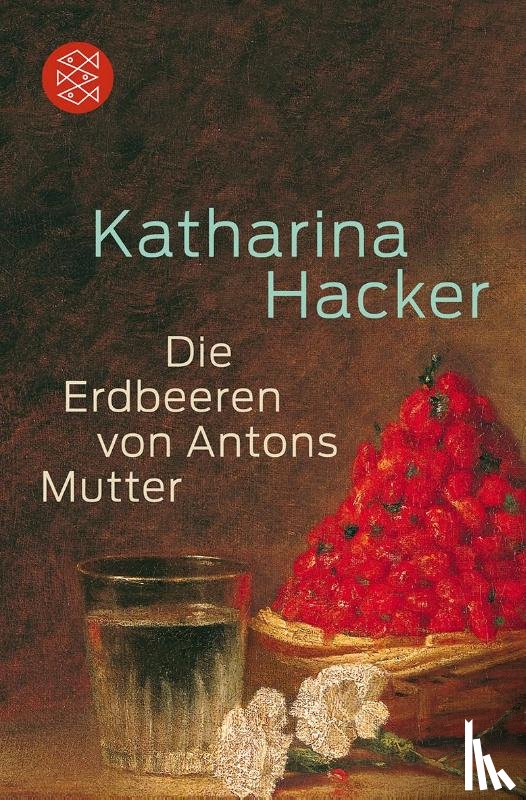 Hacker, Katharina - Die Erdbeeren von Antons Mutter
