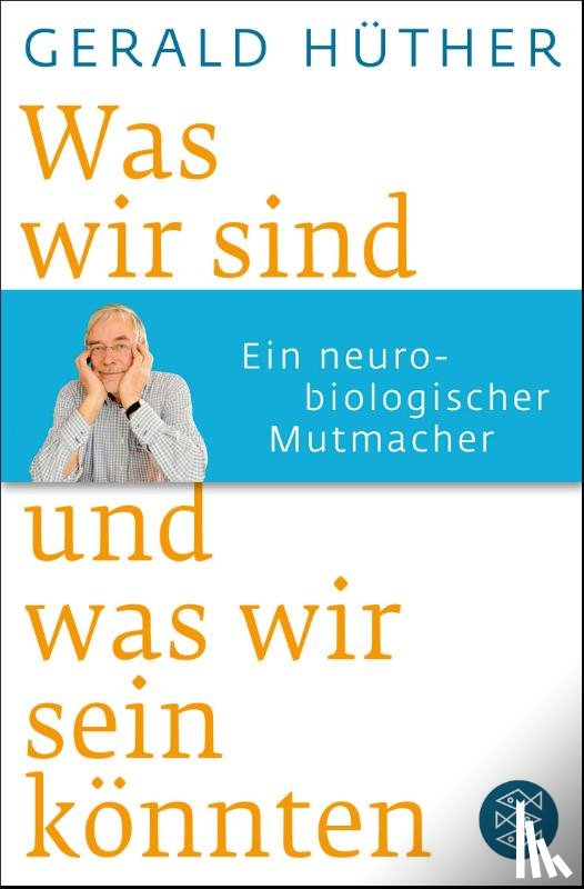 Hüther, Gerald - Was wir sind und was wir sein könnten