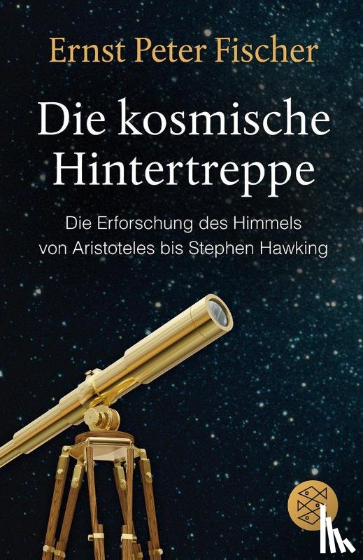 Fischer, Ernst Peter - Die kosmische Hintertreppe