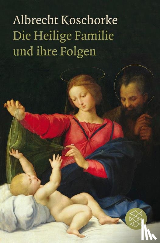 Koschorke, Albrecht - Die Heilige Familie und ihre Folgen