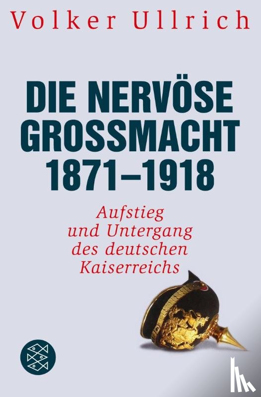Ullrich, Volker - Die nervöse Großmacht 1871 - 1918