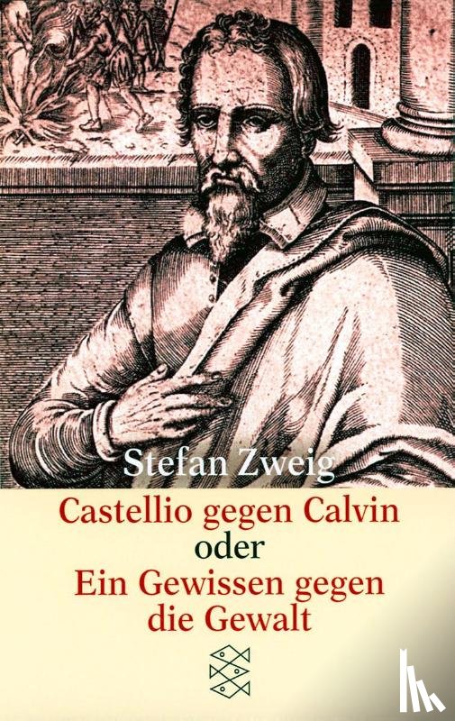 Zweig, Stefan - Castellio gegen Calvin oder Ein Gewissen gegen die Gewalt