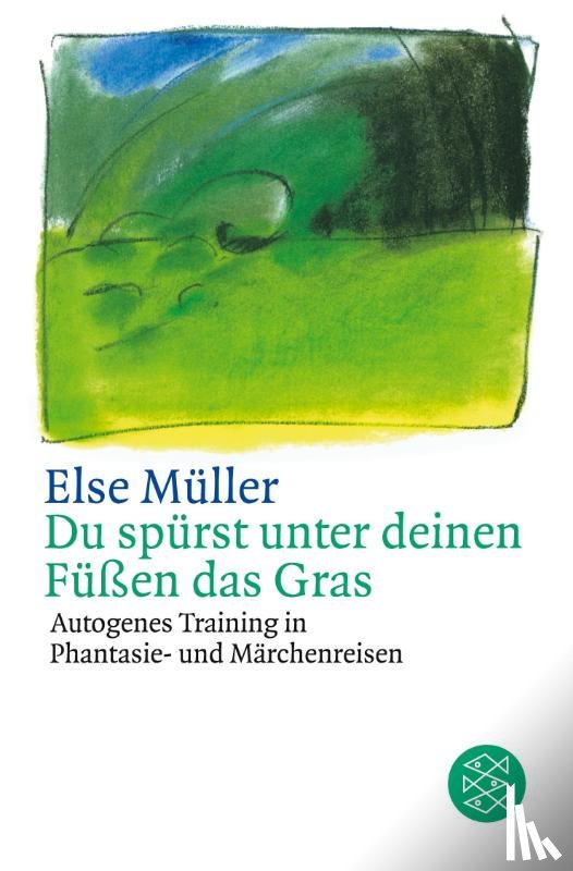 Müller, Else - Du spürst unter deinen Füßen das Gras