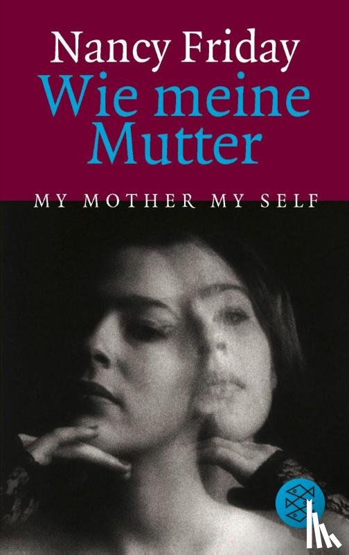 Friday, Nancy - Wie meine Mutter My Mother My Self