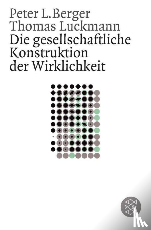Berger, Peter, Luckmann, Thomas - Die gesellschaftliche Konstruktion der Wirklichkeit
