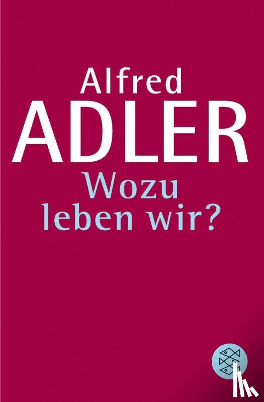 Adler, Alfred - Wozu leben wir ?