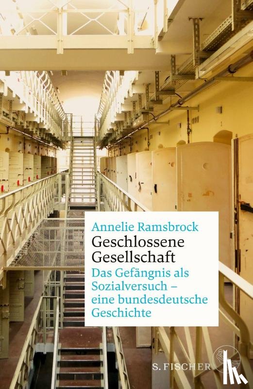 Ramsbrock, Annelie - Geschlossene Gesellschaft. Das Gefängnis als Sozialversuch - eine bundesdeutsche Geschichte