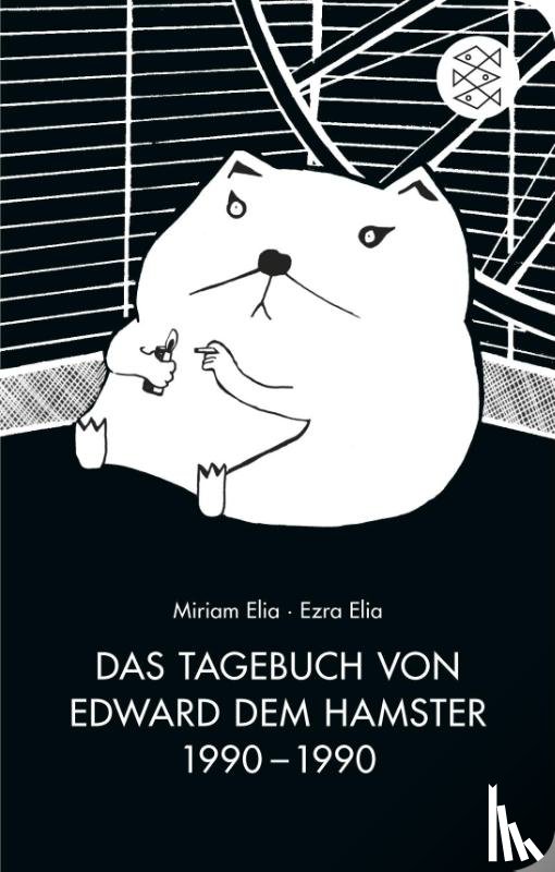 Elia, Ezra, Elia, Miriam - Das Tagebuch von Edward dem Hamster 1990 - 1990