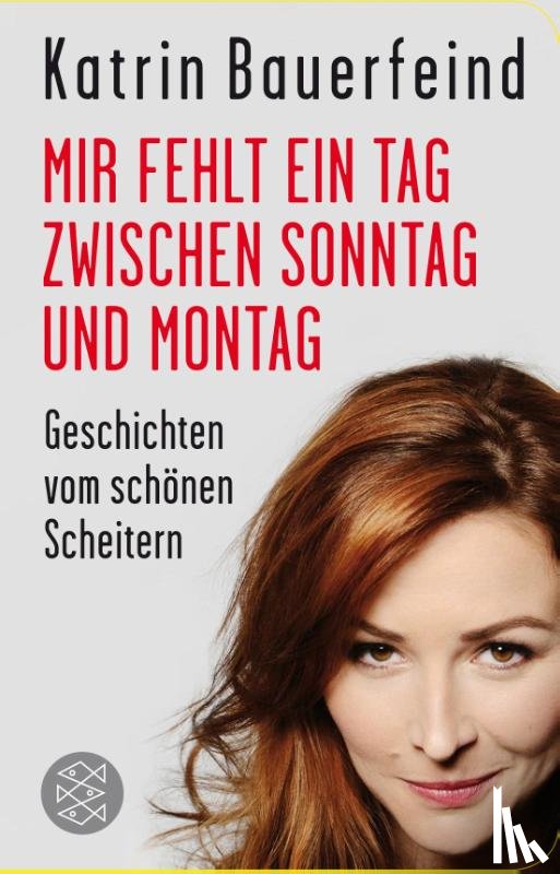 Bauerfeind, Katrin - Mir fehlt ein Tag zwischen Sonntag und Montag