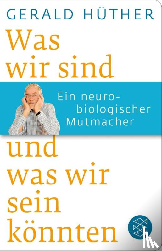 Hüther, Gerald - Was wir sind und was wir sein könnten