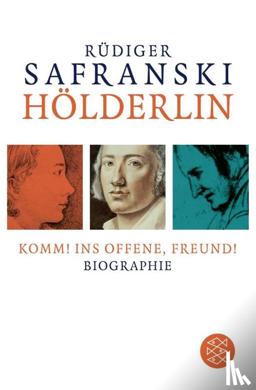 Safranski, Rüdiger - Hölderlin: Komm! ins Offene, Freund!