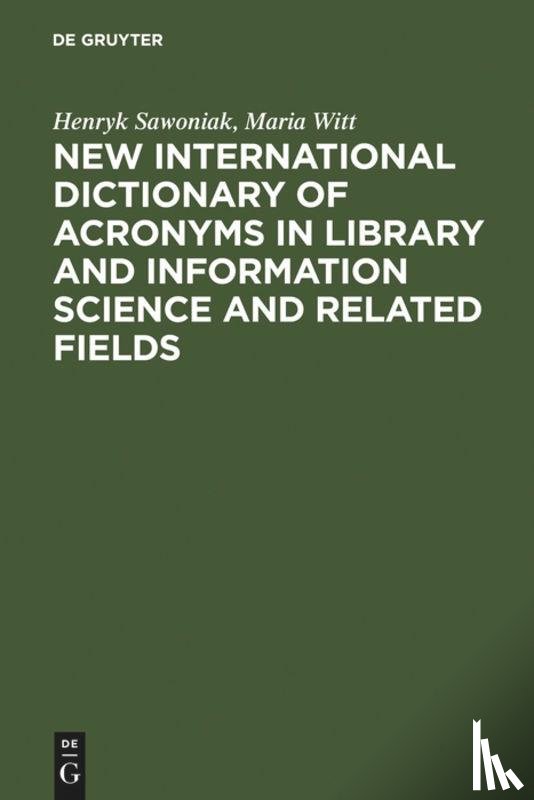 Sawoniak, Henryk, Witt, Maria - New International Dictionary of Acronyms in Library and Information Science and Related Fields