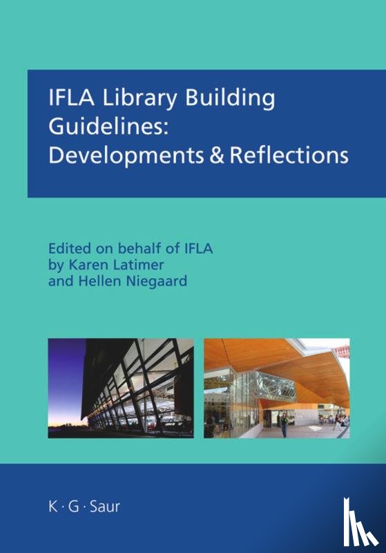 Latimer, Karen, Niegaard, Hellen - IFLA Library Building Guidelines: Developments & Reflections