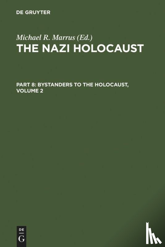 - The Nazi Holocaust. Part 8: Bystanders to the Holocaust. Volume 2