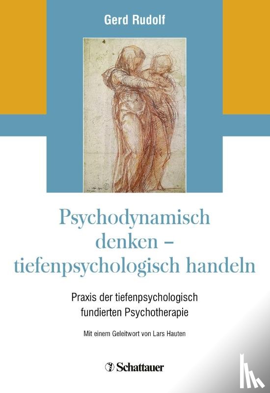 Rudolf, Gerd - Psychodynamisch denken - tiefenpsychologisch handeln