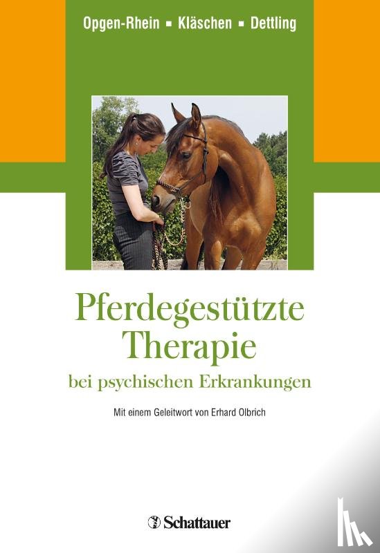 Opgen-Rhein, Carolin, Kläschen, Marion, Dettling, Michael - Pferdegestützte Therapie bei psychischen Erkrankungen