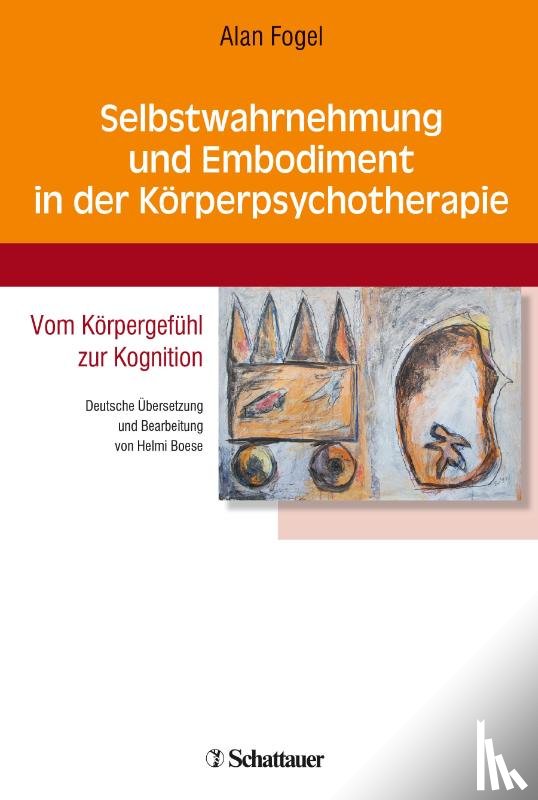 Fogel, Alan - Selbstwahrnehmung und Embodiment in der Körperpsychotherapie