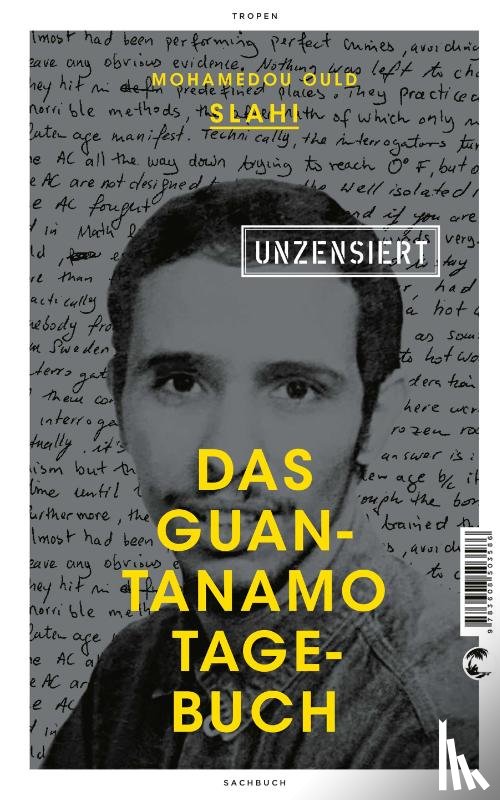 Slahi, Mohamedou Ould - Das Guantanamo-Tagebuch unzensiert