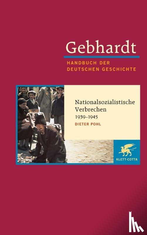 Pohl, Dieter - Nationalsozialistische Verbrechen 1939 - 1945 - Innenansichten des Nationalsozialismus