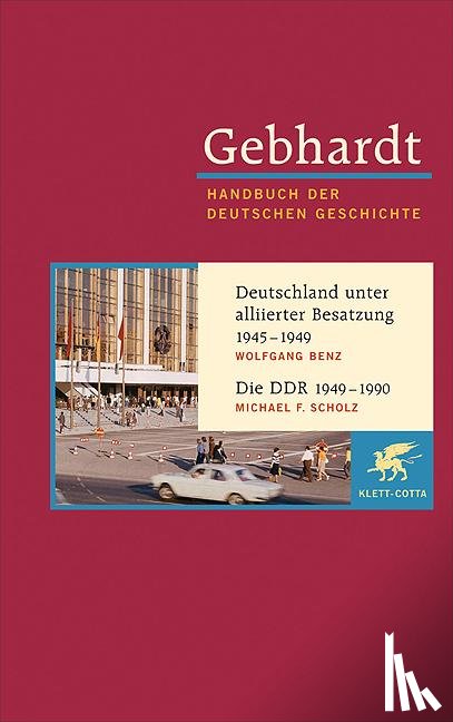 Benz, Wolfgang, Scholz, Michael F. - Deutschland unter alliierter Besatzung 1945-1949. Die DDR 1949-1990