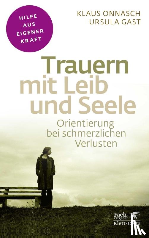 Onnasch, Klaus, Gast, Ursula - Trauern mit Leib und Seele (Fachratgeber Klett-Cotta)