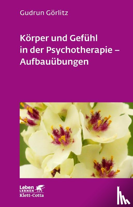 Görlitz, Gudrun - Körper und Gefühl in der Psychotherapie. Aufbauübungen