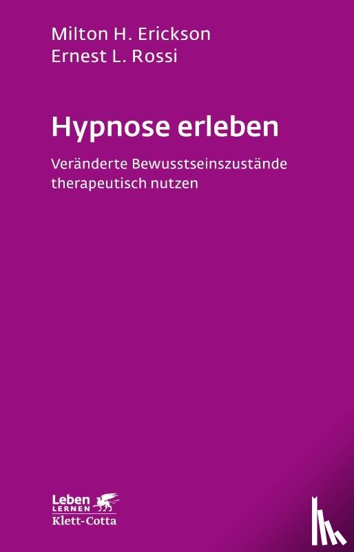 Erickson, Milton H., Rossi, Ernest L - Hypnose erleben (Leben lernen, Bd. 168)