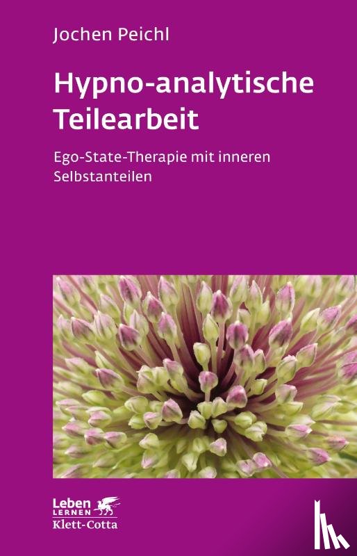 Peichl, Jochen - Hypno-analytische Teilearbeit (Leben Lernen, Bd. 252)