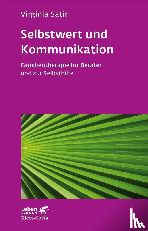 Satir, Virginia - Selbstwert und Kommunikation (Leben lernen, Bd. 18)