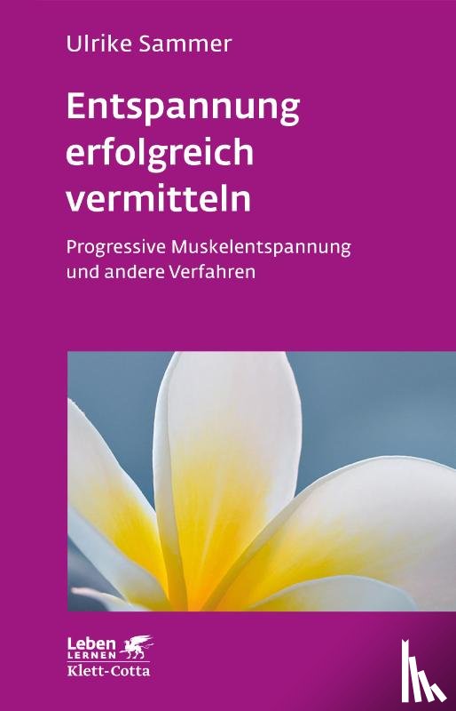 Sammer, Ulrike - Entspannung erfolgreich vermitteln (Leben lernen, Bd. 130)