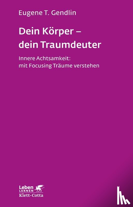 Gendlin, Eugene T - Dein Körper - dein Traumdeuter (Leben lernen, Bd. 220)