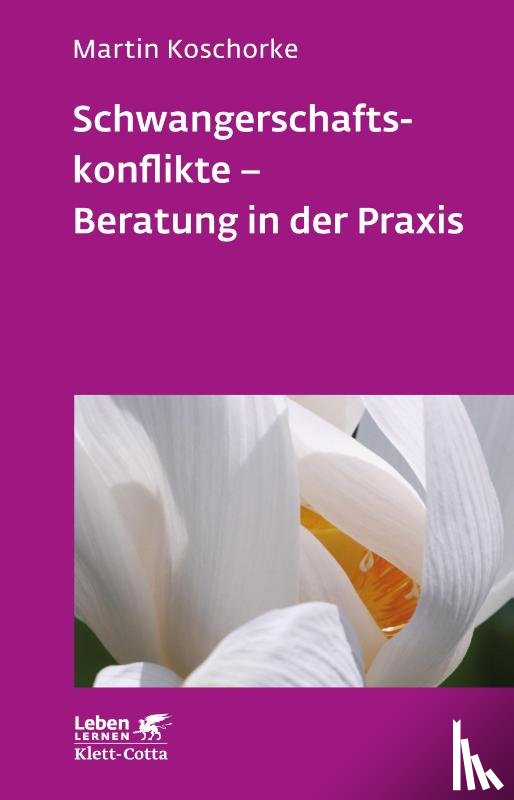 Koschorke, Martin - Schwangerschaftskonflikte - Beratung in der Praxis (Leben Lernen, Bd. 309)