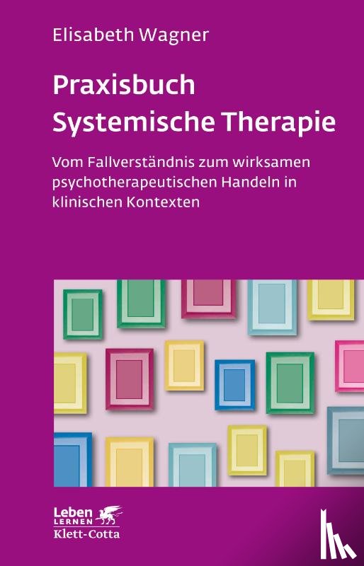 Wagner, Elisabeth - Praxisbuch Systemische Therapie (Leben Lernen, Bd. 313)