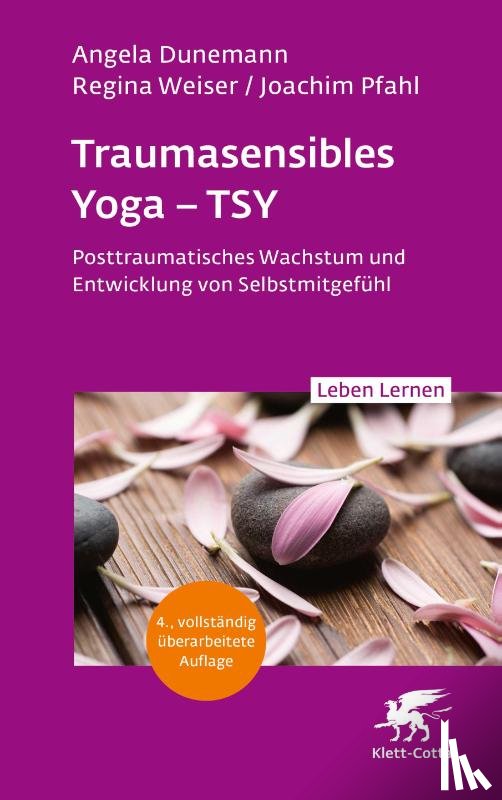 Dunemann, Angela, Weiser, Regina, Pfahl, Joachim - Traumasensibles Yoga - TSY (Leben Lernen, Bd.346)