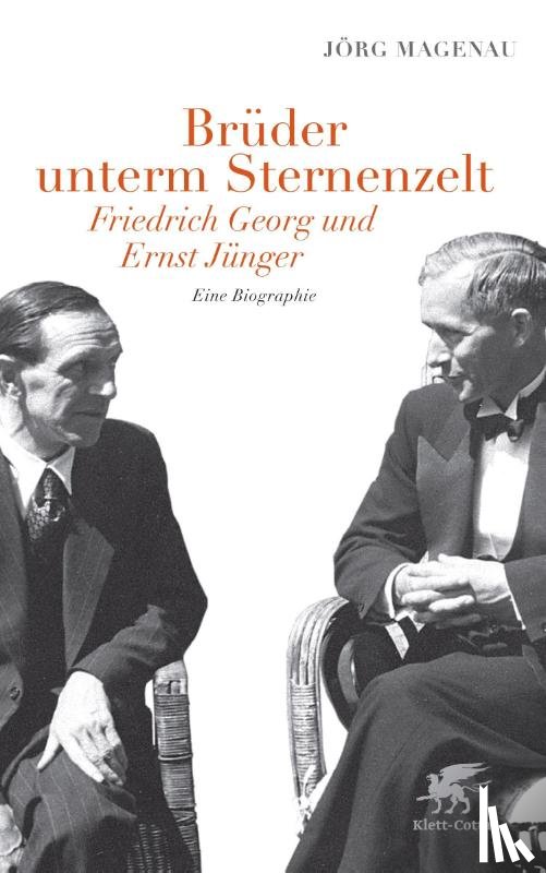 Magenau, Jörg - Brüder unterm Sternenzelt - Friedrich Georg und Ernst Jünger