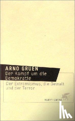 Gruen, Arno - Der Kampf um die Demokratie