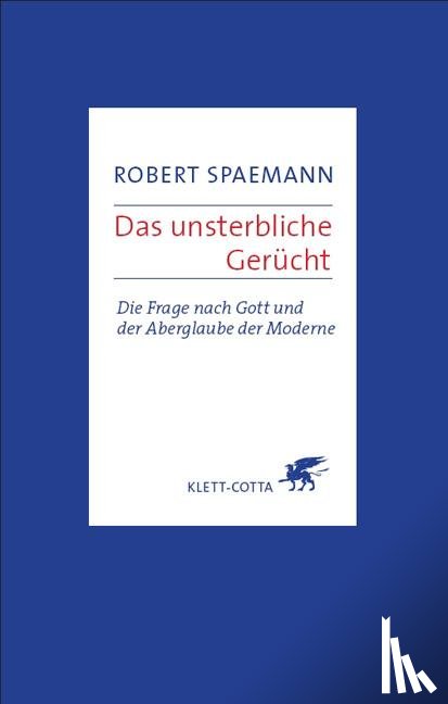 Spaemann, Robert - Das unsterbliche Gerücht