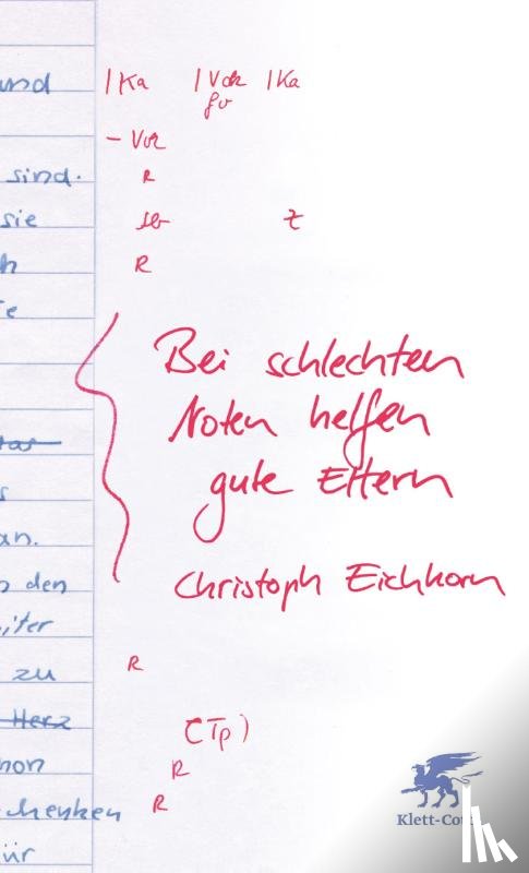 Eichhorn, Christoph - Bei schlechten Noten helfen gute Eltern