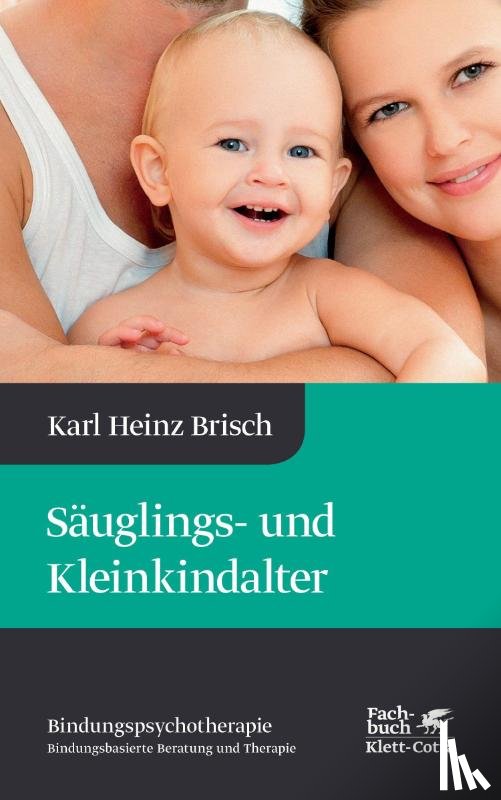 Brisch, Karl Heinz - Säuglings- und Kleinkindalter