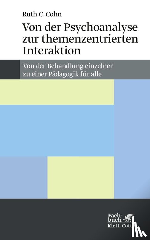 Cohn, Ruth C. - Von der Psychoanalyse zur themenzentrierten Interaktion