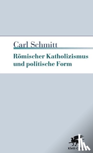 Schmitt, Carl - Römischer Katholizismus und politische Form